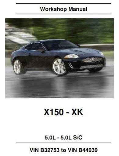 Jaguar X150 XK 5.0L S/C Super Charge - Service Workshop Repair Manual- Vin B32753 to B44939