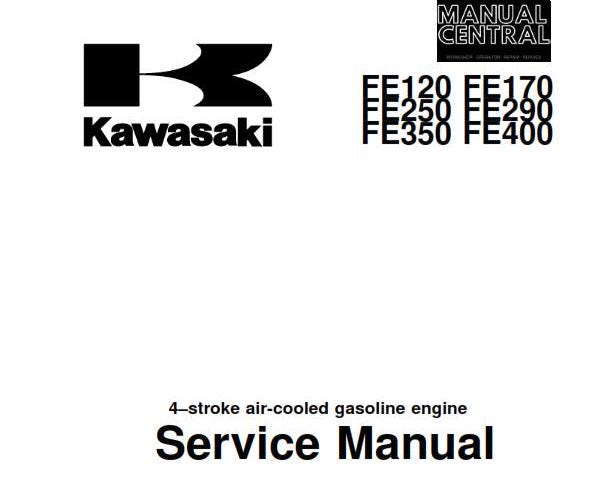Kawasaki FE120 FE170 FE250 FE290 FE350 FE400 4 Stroke Air Cooled Gasoline Engine - Workshop Service Repair Manual